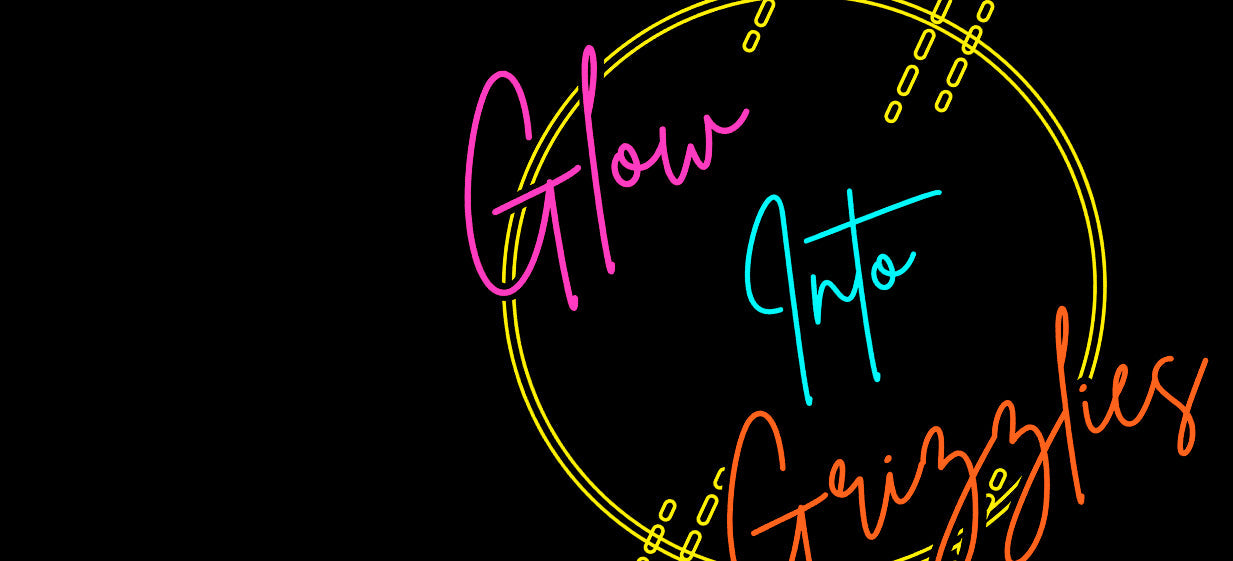 Glow Into Grizzlies